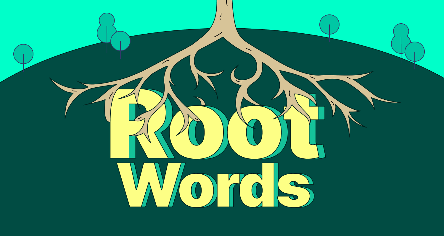 What Are Root Words? Lists and Examples